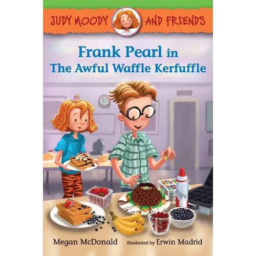 Judy Moody and Friends: Frank Pearl in the Awful Waffle Kerfuffle