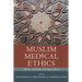 Muslim Medical Ethics: From Theory to Practice