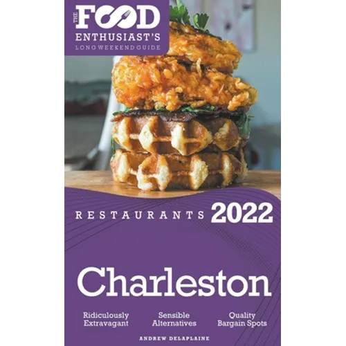 2022 Charleston Restaurants - The Food Enthusiast's Long Weekend Guide