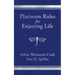 Platinum Rules for Enjoying Life