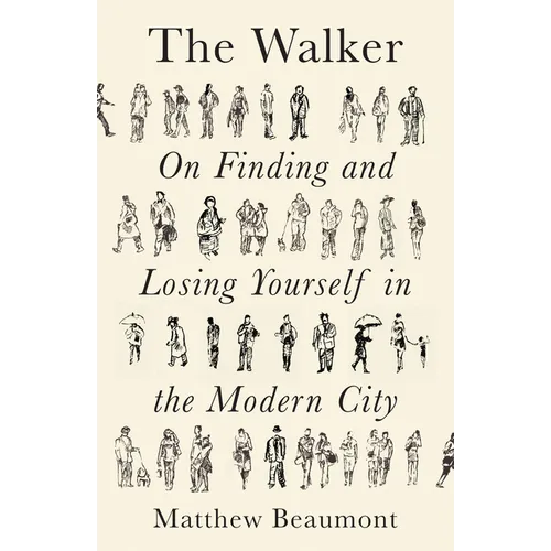 The Walker: On Finding and Losing Yourself in the Modern City