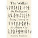 The Walker: On Finding and Losing Yourself in the Modern City