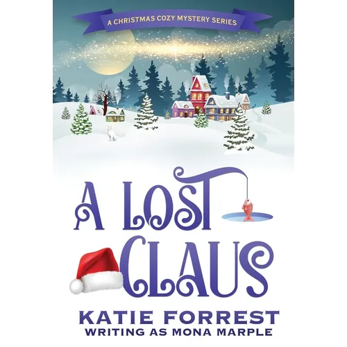 A Lost Claus: A Christmas Mystery Series Book 3
