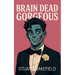 Brain Dead Gorgeous
