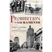 Prohibition in Sacramento: Moralizers & Bootleggers in the Wettest City in the Nation