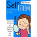 Self-Esteem Workbook for Teens: Rebuilding Confidence and Overcoming Negativity, Quickly and Easily