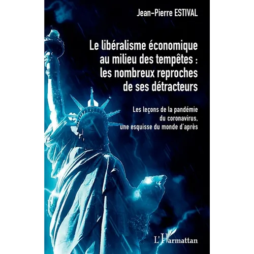Le libéralisme économique au milieu des tempêtes: Les nombreux reproches de ses détracteurs Les leçons de la pandémie du coronavirus, une esquisse du