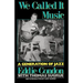 We Called It Music