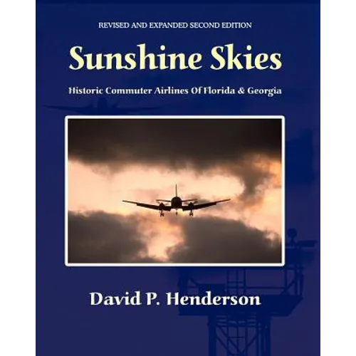 Sunshine Skies: Historic Commuter Airlines Of Florida And Georgia