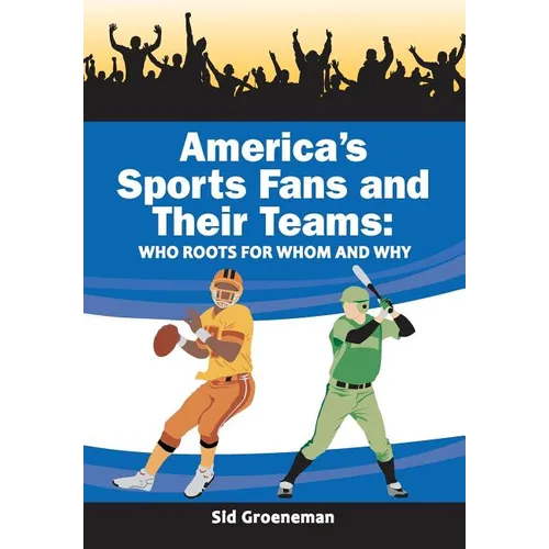 America's Sports Fans and Their Teams: Who Roots for Whom and Why