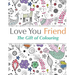 Love You Friend: The Gift Of Colouring