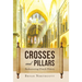 Crosses and Pillars: Rediscovering Church History