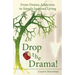 Drop the Drama!: From Drama Addiction to Simply Inspired Living