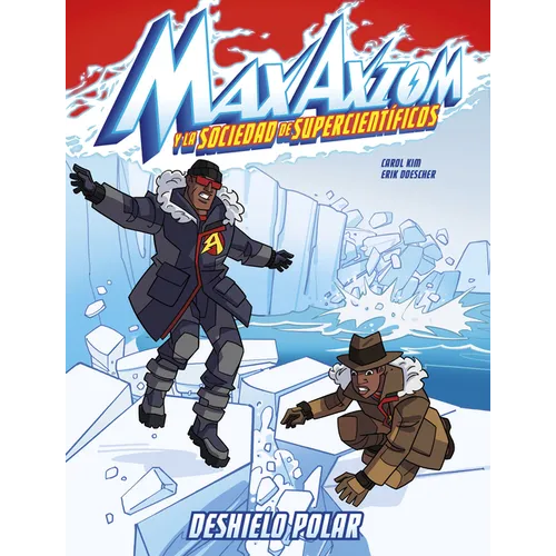 Deshielo Polar: Una Aventura de Max Axiom, Súpercientífico (Polar Ice Meltdown: A Max Axiom Super Scientist Adventure)