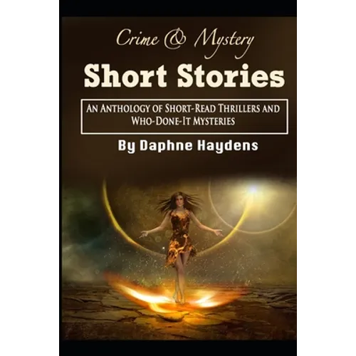 Crime & Mystery Short Stories: An Anthology of Short-Read Thrillers and Who-Done-It Mysteries