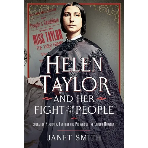 Helen Taylor and Her Fight for the People: Education Reformer, Feminist and Pioneer of the Labour Movement