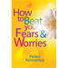 How to Beat Your Fears and Worries
