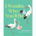 I Wonder Who You'll Be
