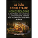 La Guía Completa De Homesteading: El Plan Probado, Paso a Paso, para la Autosuficiencia y el Ahorro de Miles Anualmente, Incluso en Menos de un Acre