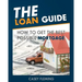 The Loan Guide: How to Get the Best Possible Mortgage.