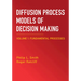 Diffusion Process Models of Decision Making