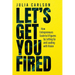 Let's Get You Fired: How Entrepreneurs Scale to 8 Figures by Letting Go and Leading with Vision