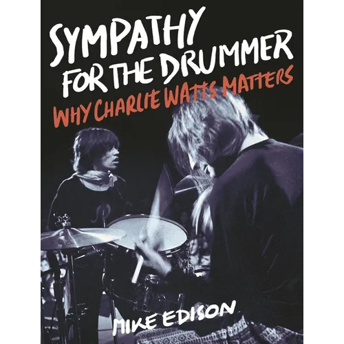 Sympathy for the Drummer: Why Charlie Watts Matters