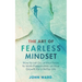 The Art of Fearless MindSet: How to Let Go of Your Fears to Work Passionately on Your Growth for a Better Life
