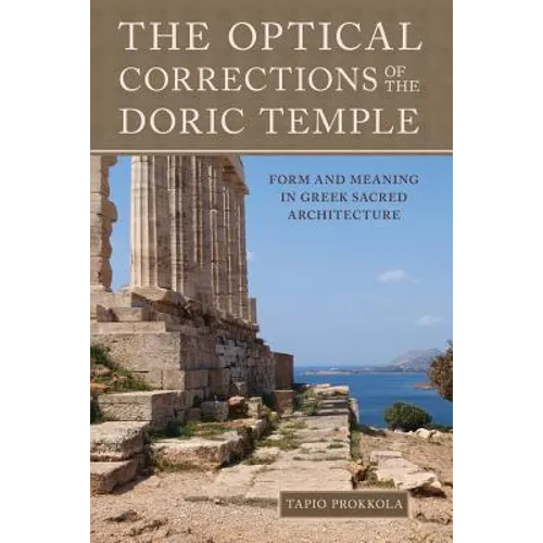 The Optical Corrections of the Doric Temple: Form and Meaning in Greek Sacred Architecture