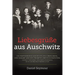 Liebesgrüße aus Auschwitz: Die inspirierende Geschichte des Überlebens, der Hingabe und des Triumphs zweier Schwestern. Erzählt von Manci Grunberger B