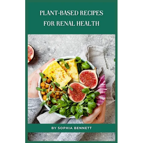 Plant-Based Recipes for Renal Health