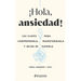 ¡Hola, Ansiedad!: Las Claves Para Comprenderla, Transformarla Y Dejar de Sufrirla / Hello Anxiety!