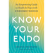 Know Your Endo: An Empowering Guide to Health and Hope with Endometriosis