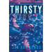 Thirsty: A Novel