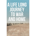 A Life Long Journey to War and Home