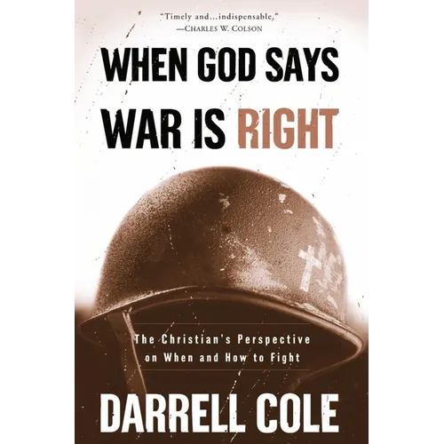 When God Says War Is Right: The Christian's Perspective on When and How to Fight