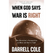 When God Says War Is Right: The Christian's Perspective on When and How to Fight