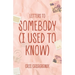 Letters To Somebody (I Used To Know)