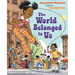 The World Belonged to Us