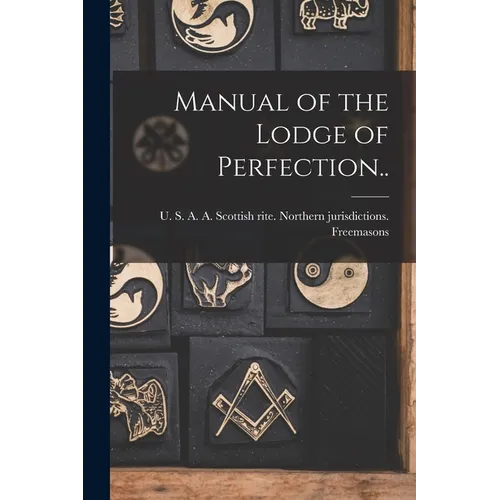 Manual of the Lodge of Perfection..