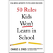 50 Rules Kids Won't Learn in School: Real-World Antidotes to Feel-Good Education