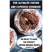 The Ultimate Coffee and Expresso Cookbook
