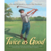 Twice as Good: The Story of William Powell and Clearview, the Only Golf Course Designed, Built, and Owned by an African American