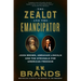 The Zealot and the Emancipator: John Brown, Abraham Lincoln and the Struggle for American Freedom
