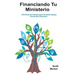 Financiando Tu Ministerio: Una Guía de Campo para Levantar Apoyo Financiero Personal