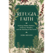 Refugia Faith: Seeking Hidden Shelters, Ordinary Wonders, and the Healing of the Earth