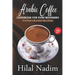 Arabic Coffee CookBook for Even Beginners: From Bean to Brew More Than a Drink