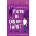 You're the Con That I Want
