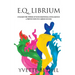 E.Q. Librium Unleash the Power of Your Emotional Intelligence: A Proven Path to Career Success