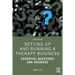 Setting Up and Running a Therapy Business: Essential Questions and Answers